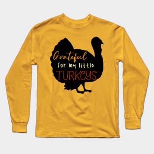 Grateful For My Little Turkeys Long Sleeve T-Shirt